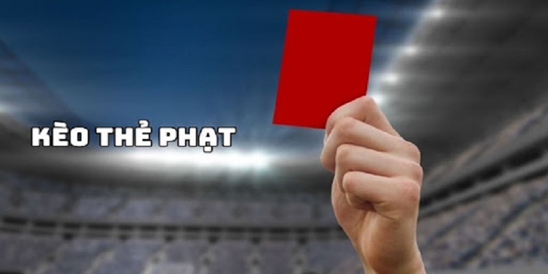 Tìm hiểu kèo thẻ phạt là gì?